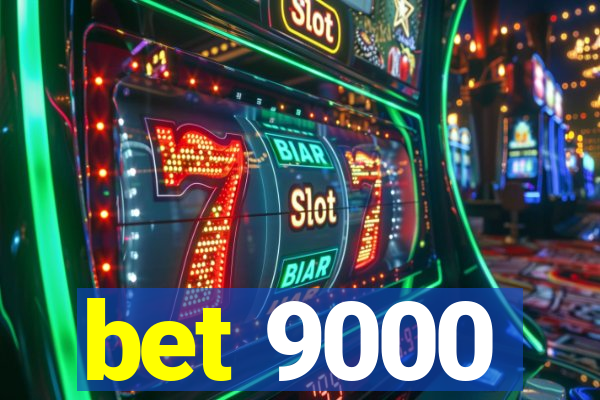 bet 9000